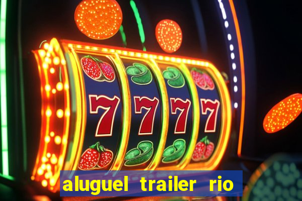 aluguel trailer rio grande do sul