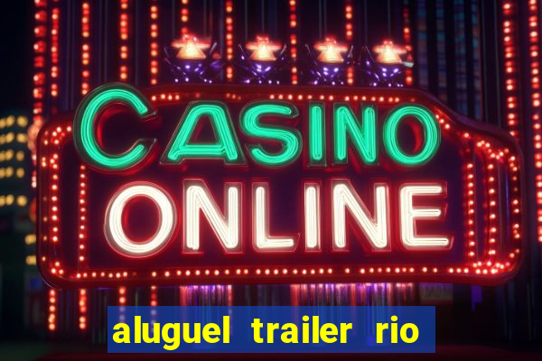 aluguel trailer rio grande do sul