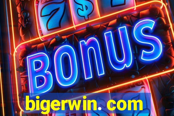 bigerwin. com