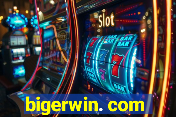 bigerwin. com