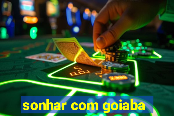 sonhar com goiaba