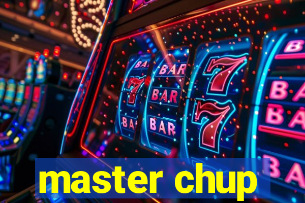 master chup
