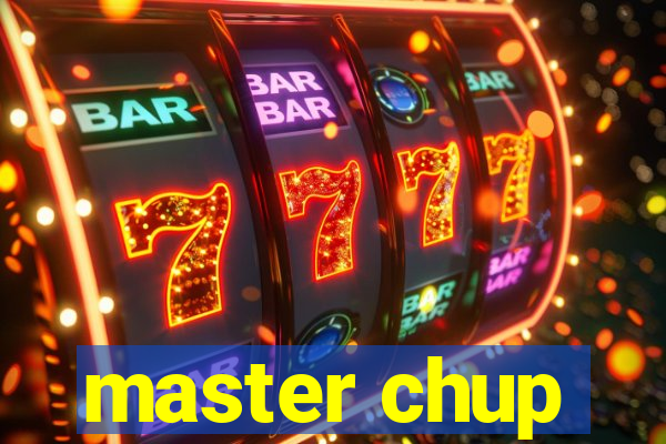 master chup