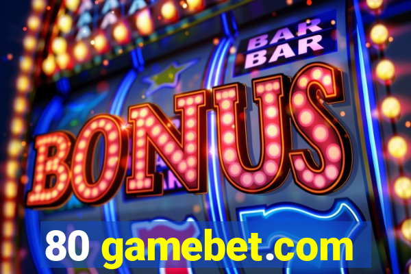 80 gamebet.com