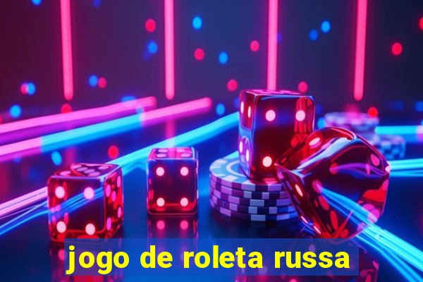 jogo de roleta russa