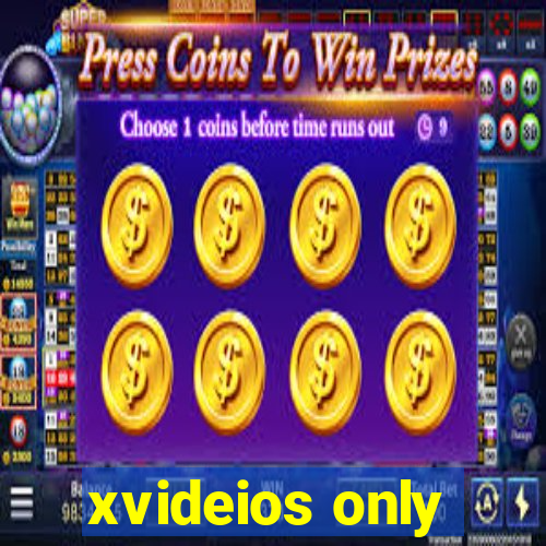 xvideios only