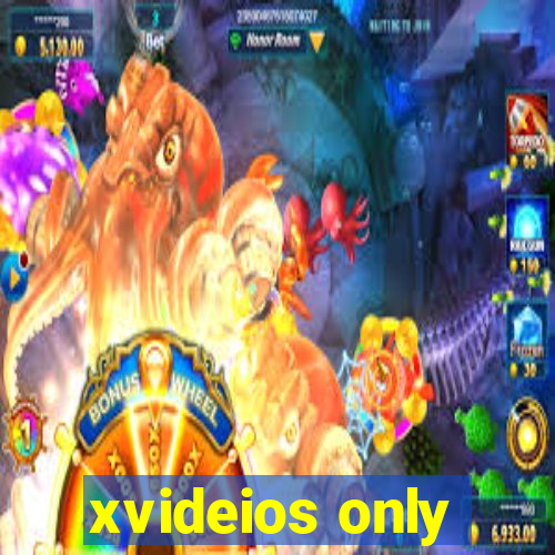 xvideios only