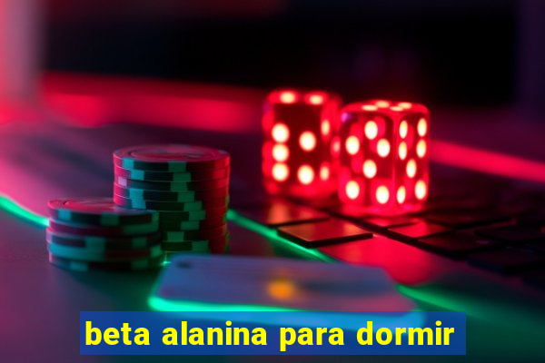 beta alanina para dormir