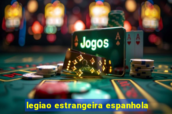 legiao estrangeira espanhola