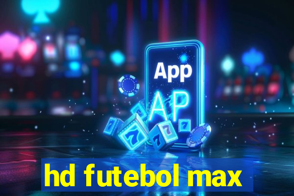 hd futebol max