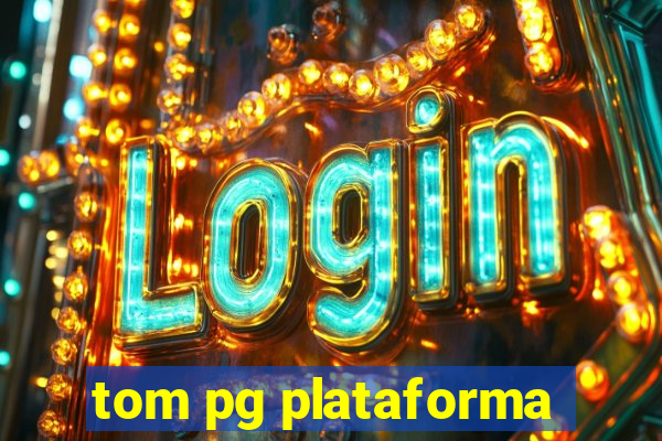 tom pg plataforma