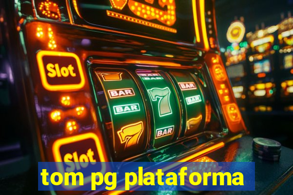 tom pg plataforma