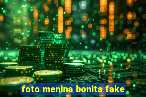 foto menina bonita fake