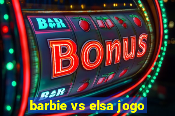 barbie vs elsa jogo