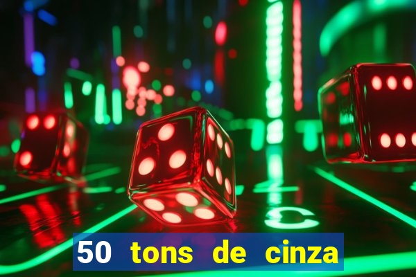 50 tons de cinza filme drive