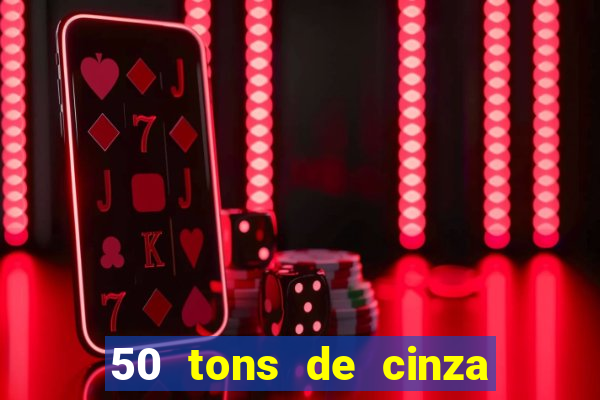 50 tons de cinza filme drive