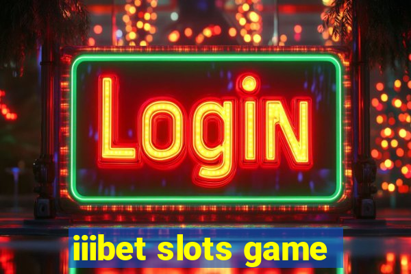iiibet slots game