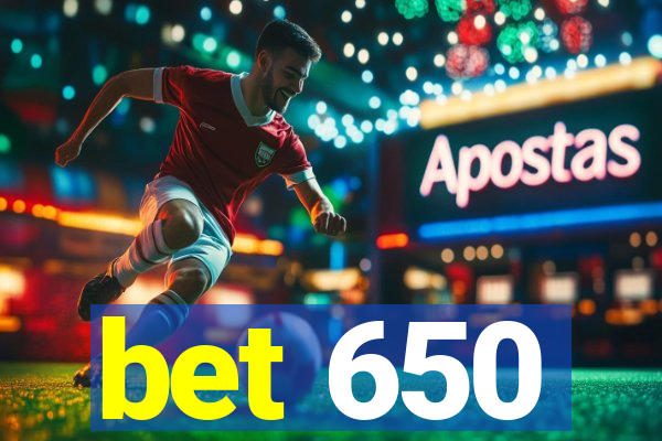 bet 650