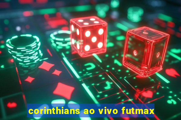 corinthians ao vivo futmax