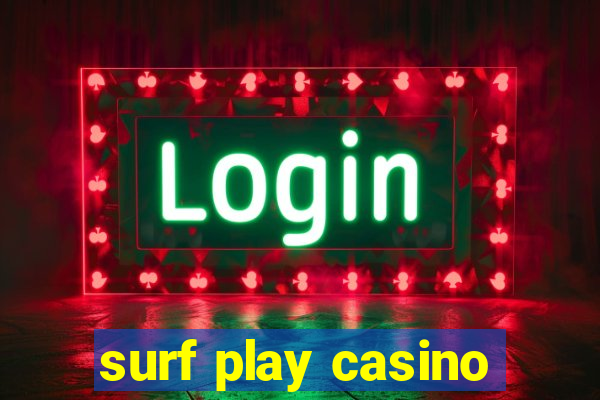 surf play casino