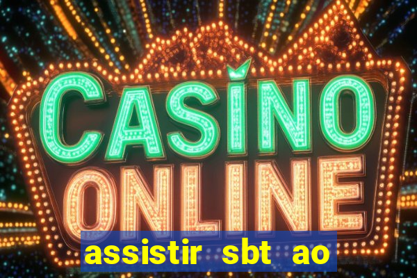 assistir sbt ao vivo sp