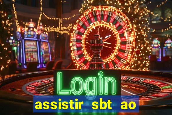 assistir sbt ao vivo sp