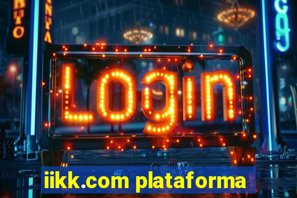 iikk.com plataforma