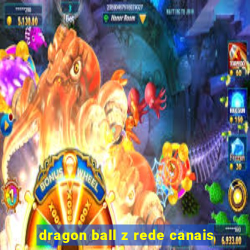 dragon ball z rede canais