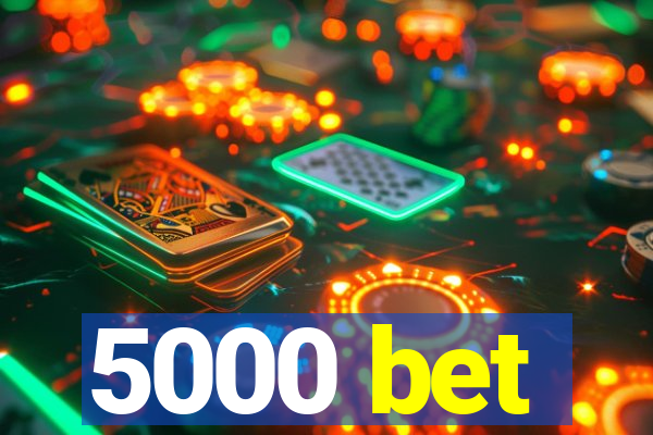 5000 bet