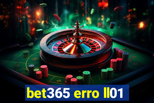 bet365 erro ll01