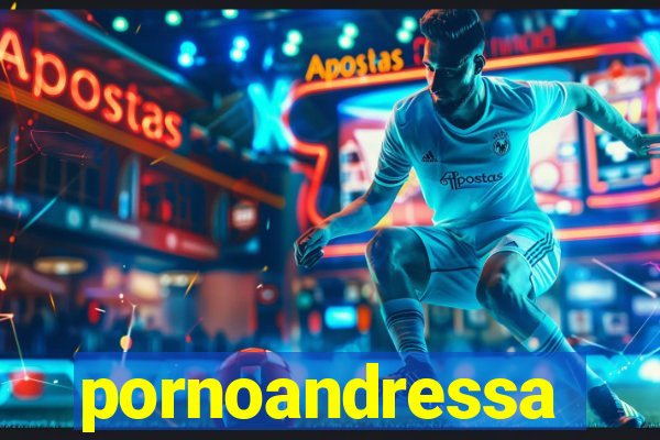 pornoandressa