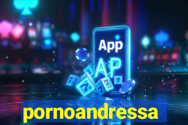 pornoandressa