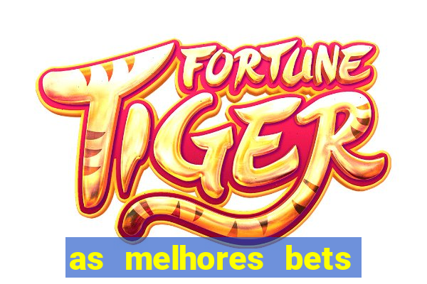 as melhores bets do brasil