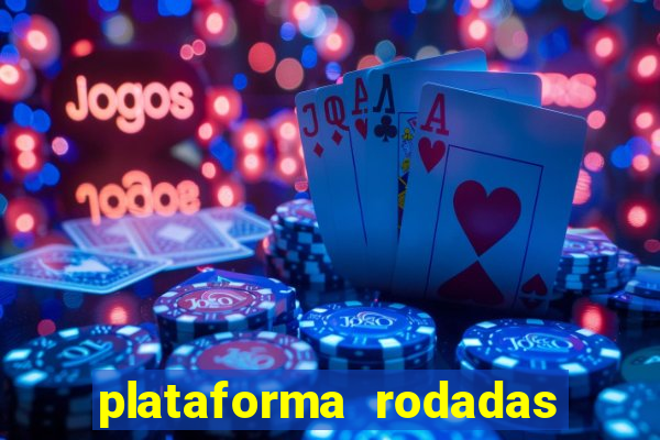 plataforma rodadas gratis sem deposito