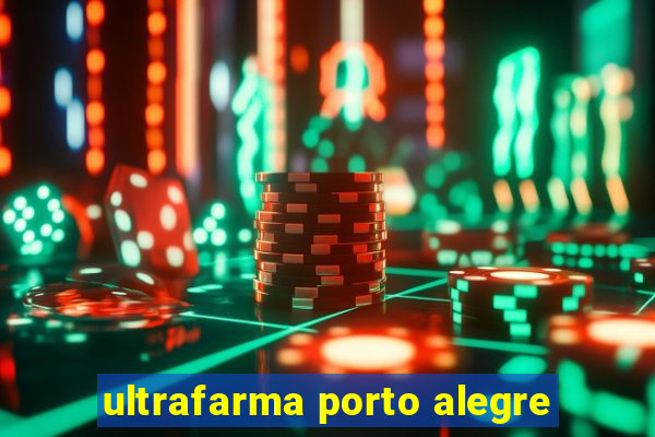 ultrafarma porto alegre