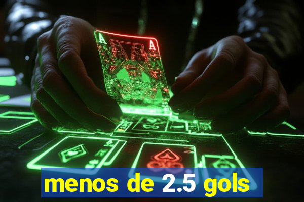 menos de 2.5 gols
