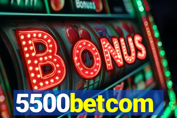 5500betcom