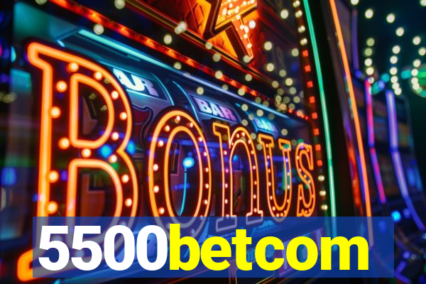 5500betcom