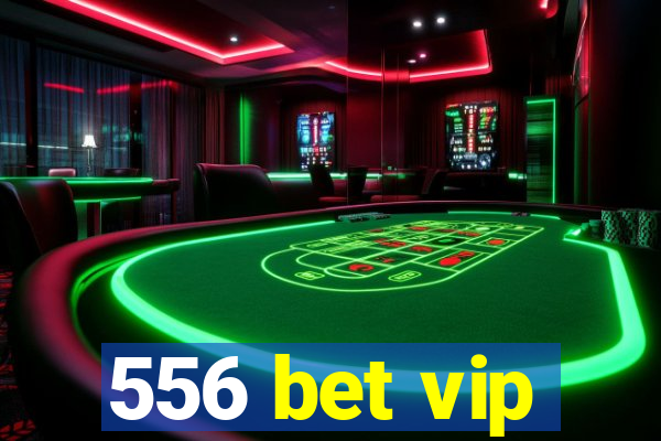 556 bet vip