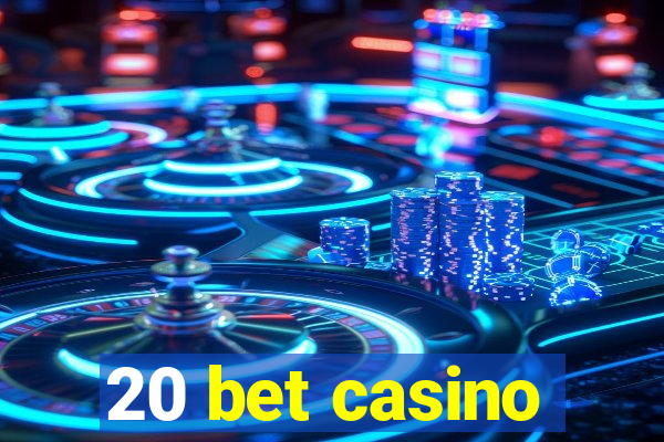 20 bet casino
