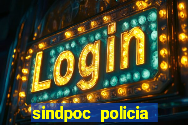 sindpoc policia civil bahia