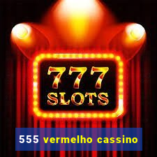 555 vermelho cassino
