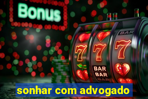 sonhar com advogado