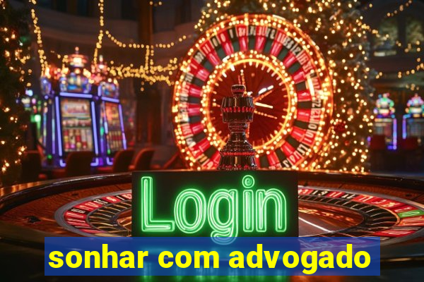 sonhar com advogado