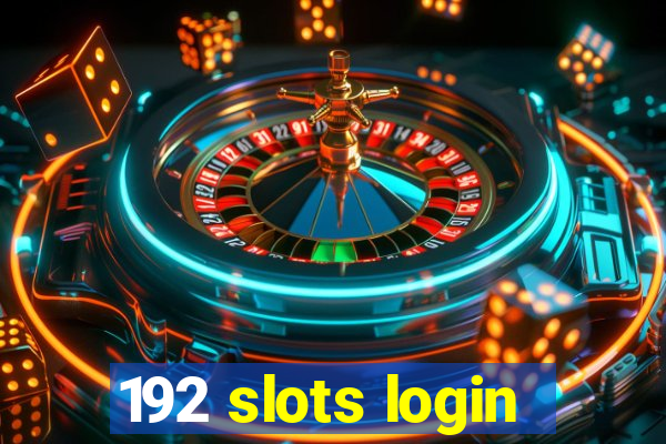 192 slots login