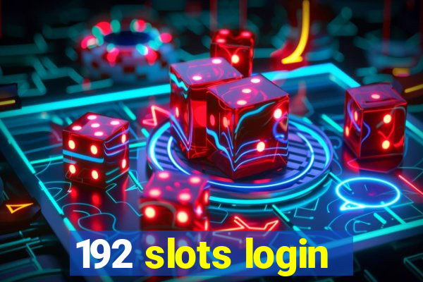 192 slots login