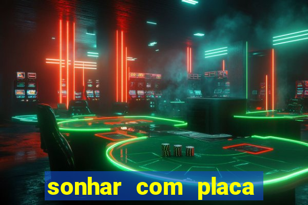 sonhar com placa de carro