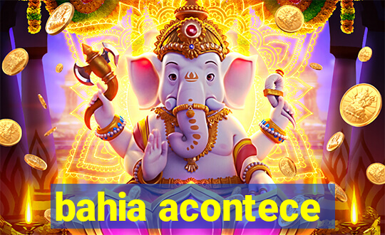 bahia acontece