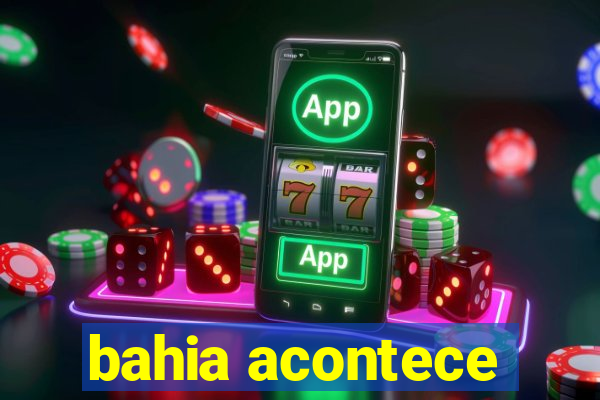 bahia acontece
