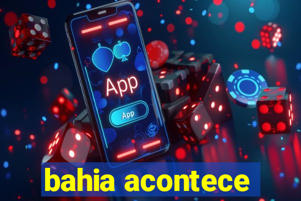 bahia acontece
